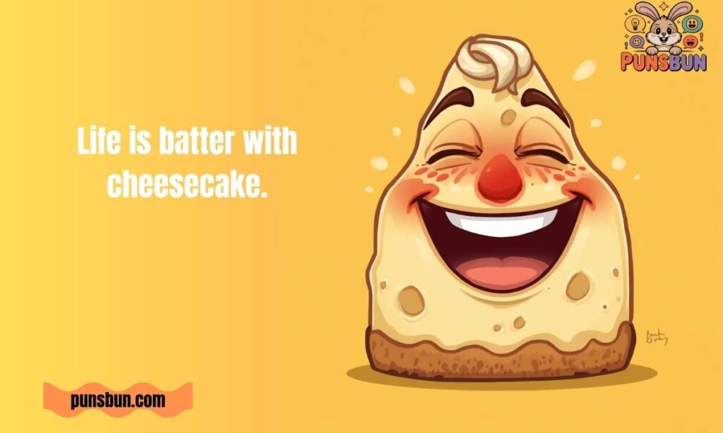 Funny Short One-Liner Cheesecake Puns