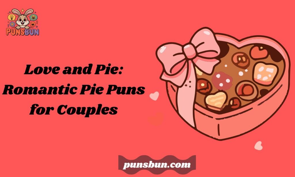 Love and Pie: Romantic Pie Puns for Couples