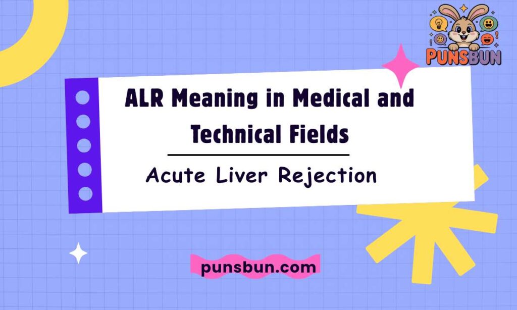 ALR Meaning in Medical and Technical Fields