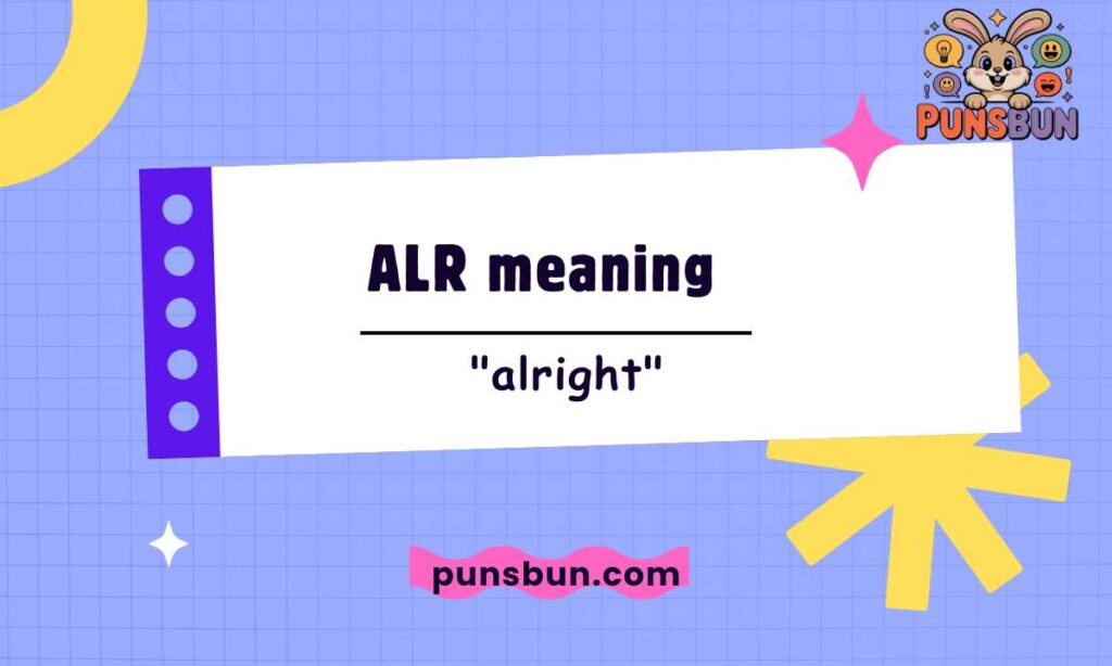 Does "ALR" Also Mean "Already"?