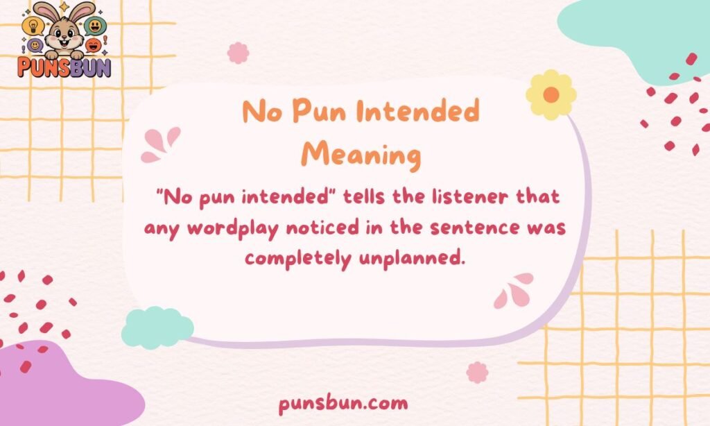 pun intended meaning
what does pun intended mean
what does pun intended mean in text
pun intended definition
meaning of pun intended
pun intended examples
pun intended phrase meaning
pun intended in a sentence
pun meaning
intended pun meaning
no pun intended meaning
pun intended vs no pun intended
why do people say pun intended
how to use pun intended
funny pun examples
wordplay meaning
pun examples in sentences
pun meaning in English