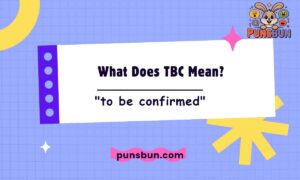 What Does TBC Mean