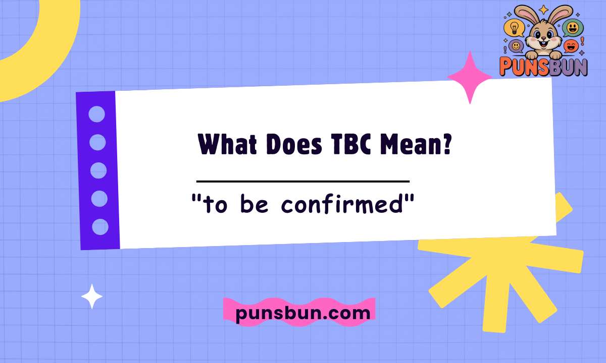 What Does TBC Mean